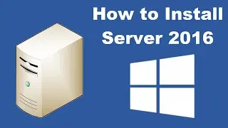 How to Install Microsoft Windows Server 2016