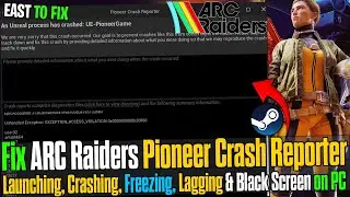 🔧 Fix ARC Raiders UE-PioneerGame Crash | Unreal Engine Error & Crash Reporter Fix (2025) 🔥
