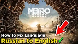 Metro Exodus Language | Russian To English Language Fix | 100% Working Method
