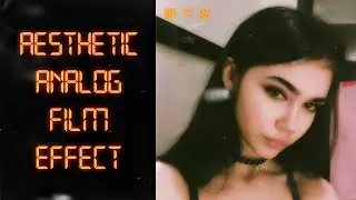 AESTHETIC ANALOG FILM EFFECT TUTORIAL 🎞️ 📽️ (iOS/Android)