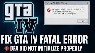How to Fix GTA IV Fatal Error Dfa Did Not Initialize Properly 2025 (Fast & Easy Guide)