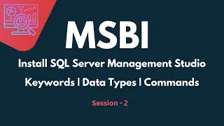 Install SQL Server Management Studio | MSBI Keywords, Data Types, Commands Tutorials for Beginners