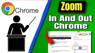 How To Zoom In And Out On Google Chrome