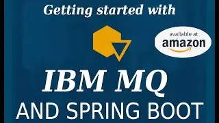 Getting Started with IBM MQ and Spring Boot  [BOOK 2020]