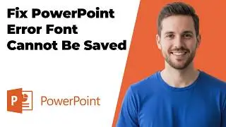 How To Fix PowerPoint Error Font Cannot Be Saved (Easy Guide)