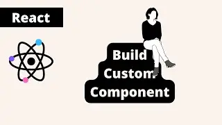 Create First Custom Component in React : 3