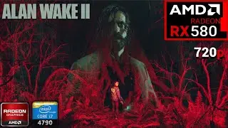 Alan Wake 2 | On AMD RX 580 + i7 4790 + 12GB RAM | Test 2025