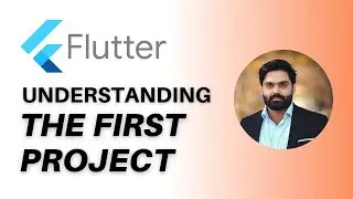 Let's Understand the First Project Flutter Code | Flutter Complete Course