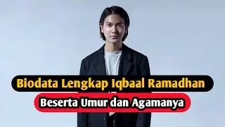 Iqbal Ramadhan's Complete Profile and Biodata, Age and Religion