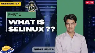Session-87 | SELINUX Part-1 | Introduction To Security Enhanced Linux (SELinux) | Nehra Classes