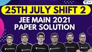 JEE Main 2021 3rd Attempt Paper Solutions | 25th July Shift 2 | Unacademy JEE