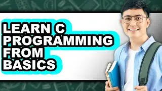 How to Learn C Programming from Basics - Full Guide