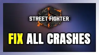 FIX Street Fighter 6 Crashing, Freezing, Not Launching, Stuck & Black Screen