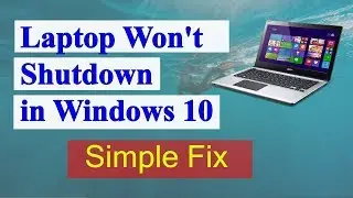 [Fix] Laptop Won't Shutdown in Windows 10