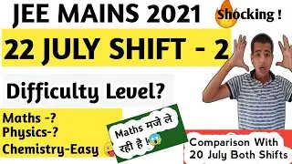 Jee Mains 22 July Shift 2 Paper review l Difficulty? l Maths l Physics l Chemistry l Jee  mains 2021