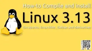 How-to Compile and install Linux kernel 3.13 On ubuntu, linux Mint , Debian and derivatives [HD]