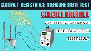 Circuit Breaker Contact Resistance Measurement Test| CRM Test of Circuit Breaker