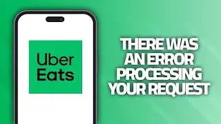 How To Fix Uber Eats App There Was An Error Processing Your Request | Final Solution