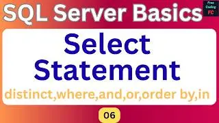 Select Statement in SQL Server | Learn DISTINCT, WHERE, AND, OR, IN, & ORDER BY |