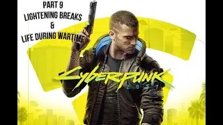 cyberpunk stadia patch 1.5 | Part 9 (Lightning Breaks, Life During Wartime) | Walkthrough