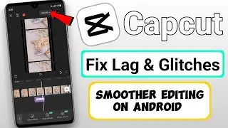 Capcut Lag Problem FIXED On Android 2024 | Secret Settings To Enhance Editing Experience on Capcut
