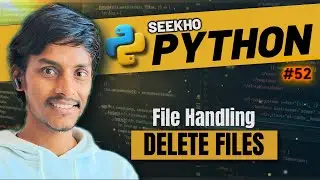7.3💥 delete files | File handling in python | Seekho Python | Hindi