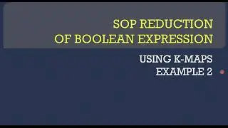 #25 SOP Reduction of Boolean Expression using K-Map | Example 2 | Boolean Algebra | ISC Class 12