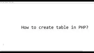 How to create table in PHP?