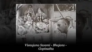 Visnujana Swami – Bhajans – Gopinatha