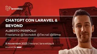 ChatGPT con Laravel & beyond | Alberto Peripolli | laravelday 2023