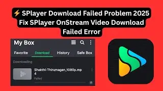 ⚡ SPlayer Download Failed Problem 2025 | Fix SPlayer OnStream Video Download Failed Error