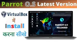 How To Install Parrot OS 4.11.2 in VirtualBox on Kali Linux 2021.2 | Parrot OS को कैसे Install करे?
