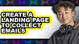 How to Create a Landing Page to Collect Emails (UPDATED 2025)