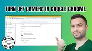 How to Turn Off Camera in Google Chrome on Windows