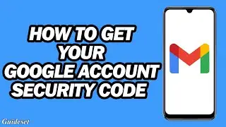 How to Get Your Google Account Security Code | Google Security Verification Code