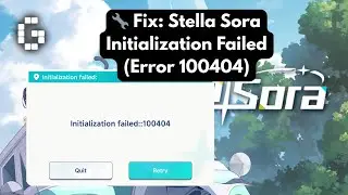 Fix Stella Sora Error 100404 Fix – Initialization Failed / Network Error Solved