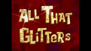 SpongeBob SquarePants - All That Glitters (Soundtrack/Audio)