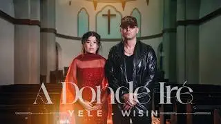 Yele • Wisin - A Donde Iré (Official Video)
