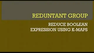#23 What is Redundant Group in K-Map? | Boolean Algebra | ISC Class 12