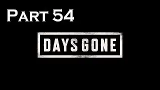 Days Gone Pt 54  napalm molotov beginning walkthrough lets play, Ps4 Pro