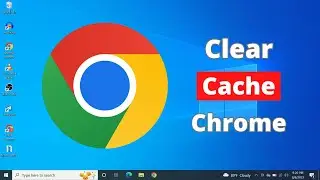 How to Clear Cache in Google Chrome Browser