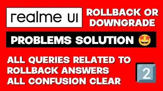 Realme Ui Rollback Or Downgrade Android Version Problems Solution And All Queries Answers | Part 2nd