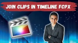 How To Join Clips In Timeline In Final Cut Pro