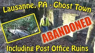 Lausanne PA Ghost Town - Abandoned Post Office Ruins