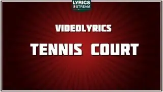 Tennis Court - Lorde tribute - Lyrics