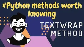 Python Methods Worth Knowing | Textwrap method | 2020