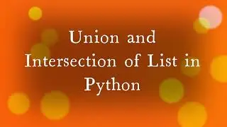 Union and Intersection Operation on LIST | PYTHON