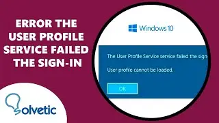 Error The User Profile Service Failed The Sign-in - Full Guide