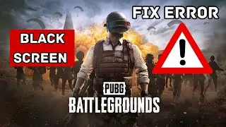 How To Fix PUBG: BATTLEGROUNDS Black Screen Error on Desktop 