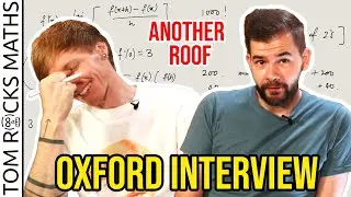 Oxford University Mathematician takes Admissions Interview (with @AnotherRoof)